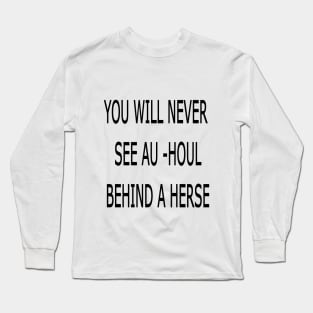 YOU WILL NEVER SEE AU_HOUL BEHIND A HERSE Long Sleeve T-Shirt